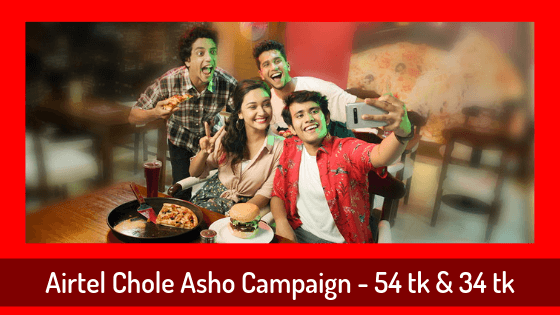 Airtel Chole Asho Campaign - 54 tk & 34 tk