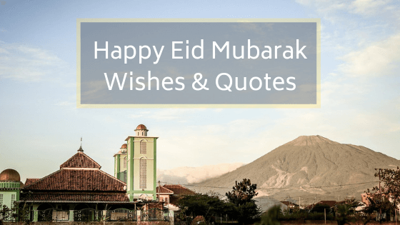 Happy Eid Mubarak Wishes & Quotes