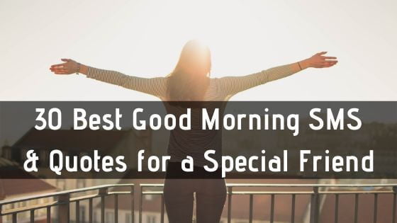 30 Best Good Morning SMS & Quotes for a Special Friend